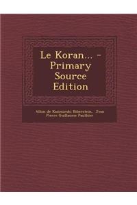 Le Koran... - Primary Source Edition