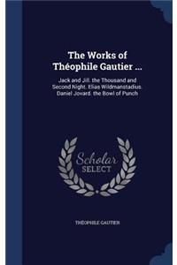 The Works of Théophile Gautier ...