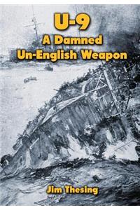 U-9: A Damned Un-English Weapon