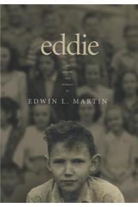 Eddie. The Memoirs and Journals of Edwin L. Martin