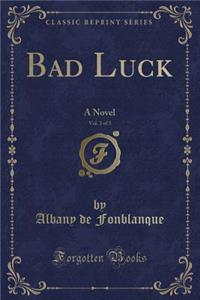 Bad Luck, Vol. 2 of 3: A Novel (Classic Reprint)