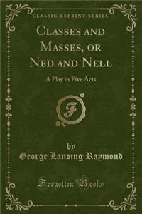 Classes and Masses, or Ned and Nell