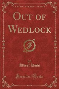 Out of Wedlock (Classic Reprint)