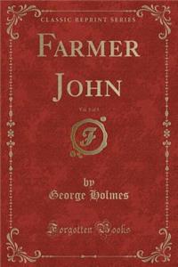 Farmer John, Vol. 1 of 3 (Classic Reprint)