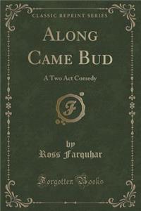 Along Came Bud
