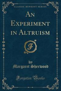 An Experiment in Altruism (Classic Reprint)