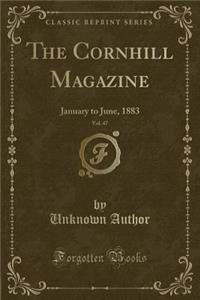 The Cornhill Magazine, Vol. 47: January to June, 1883 (Classic Reprint)