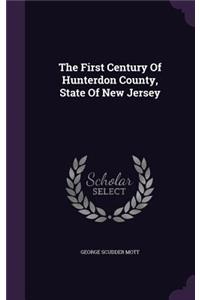 First Century Of Hunterdon County, State Of New Jersey