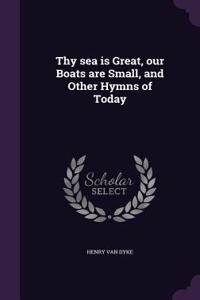 Thy sea is Great, our Boats are Small, and Other Hymns of Today
