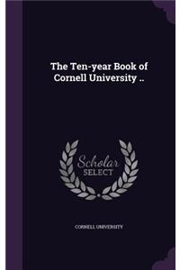 Ten-year Book of Cornell University ..