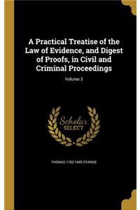 A Practical Treatise of the Law of Evidence, and Digest of Proofs, in Civil and Criminal Proceedings; Volume 3