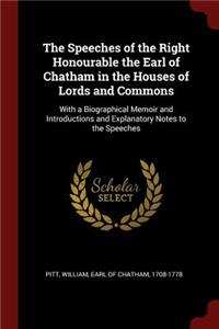 Speeches of the Right Honourable the Earl of Chatham in the Houses of Lords and Commons