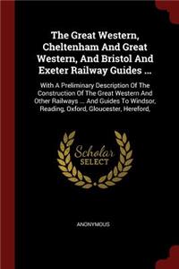 The Great Western, Cheltenham and Great Western, and Bristol and Exeter Railway Guides ...