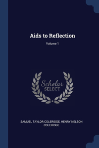 Aids to Reflection; Volume 1