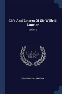 Life And Letters Of Sir Wilfrid Laurier; Volume 2