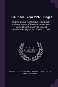 SBA Fiscal Year 1997 Budget