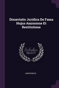Dissertatio Juridica De Fama Hujus Amissione Et Restitutione