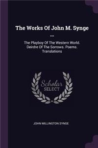 Works Of John M. Synge ...