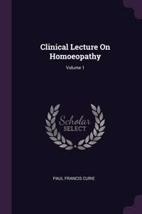 Clinical Lecture On Homoeopathy; Volume 1