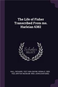 The Life of Fisher Transcribed From ms. Harleian 6382