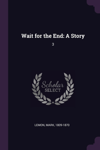 Wait for the End