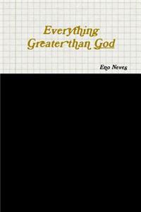 Everything Greater than God