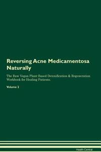Reversing Acne Medicamentosa Naturally the Raw Vegan Plant-Based Detoxification & Regeneration Workbook for Healing Patients. Volume 2