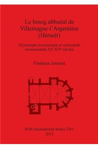 bourg abbatial de Villemagne-l'Argentière (Hérault): Dynamique économique et commande monumentale XI&#7497;-XIV&#7497; siècles