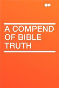 A Compend of Bible Truth