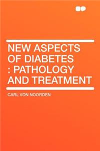 New Aspects of Diabetes