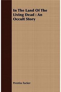 In The Land Of The Living Dead