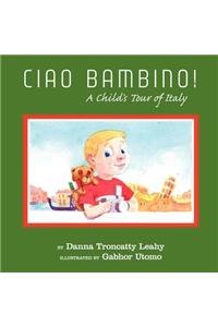 Ciao Bambino!: A Child's Tour of Italy