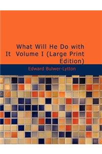 What Will He Do with It Volume I