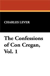 The Confessions of Con Cregan, Vol. 1