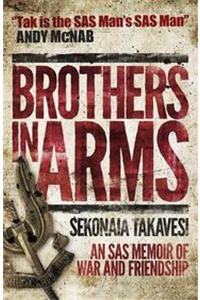 Brothers In Arms: A Memoir of War and Friendship in the SAS