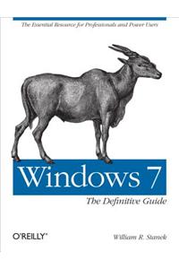Windows 7: The Definitive Guide