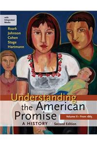 Understanding the American Promise, Volume II: From 1865: A History