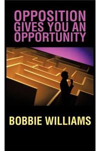 Opposition Gives You an Opportunity
