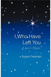 I, Who Have Left You