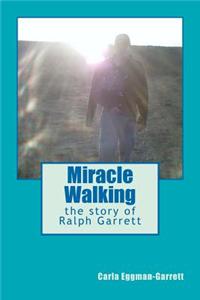 Miracle Walking, the Story of Ralph Garrett