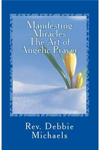 Manifesting Miracles The Art of Angelic Prayer