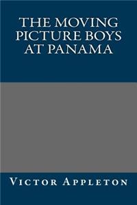 The Moving Picture Boys at Panama