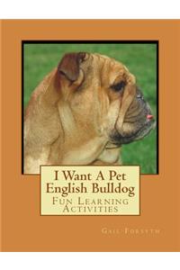 I Want A Pet English Bulldog