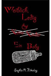 Weiblich, Ledig & Ein Baby