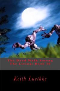 The Dead Walk Among The Living