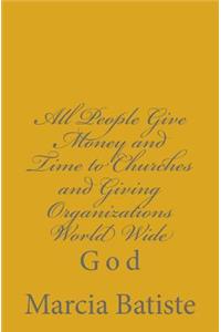 All People Give Money and Time to Churches and Giving Organizations World Wide