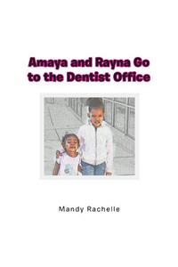 Amaya and Rayna Go to the Dentist Office