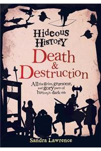 Hideous History: Death and Destruction