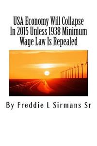 USA Economy Will Collapse In 2015 Unless 1938 Minimum Wage Law Is Repealed
