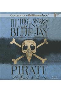 High-Skies Adventures of Blue Jay the Pirate
